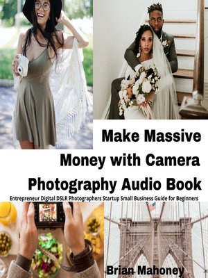 cover image of Make Massive Money with Camera Photography Audio Book